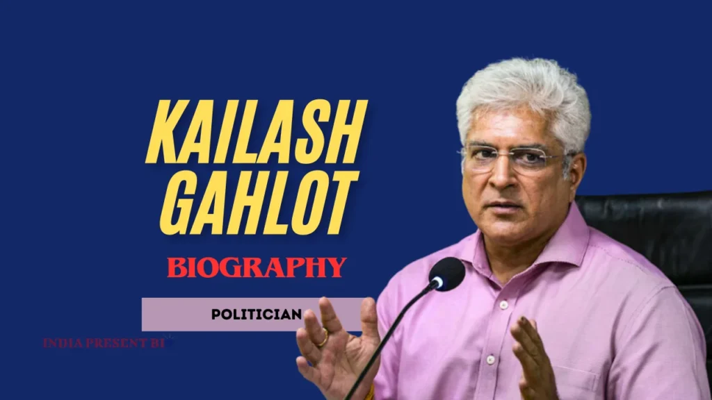 Kailash Gahlot Biography