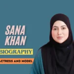 Sana Khan Biography