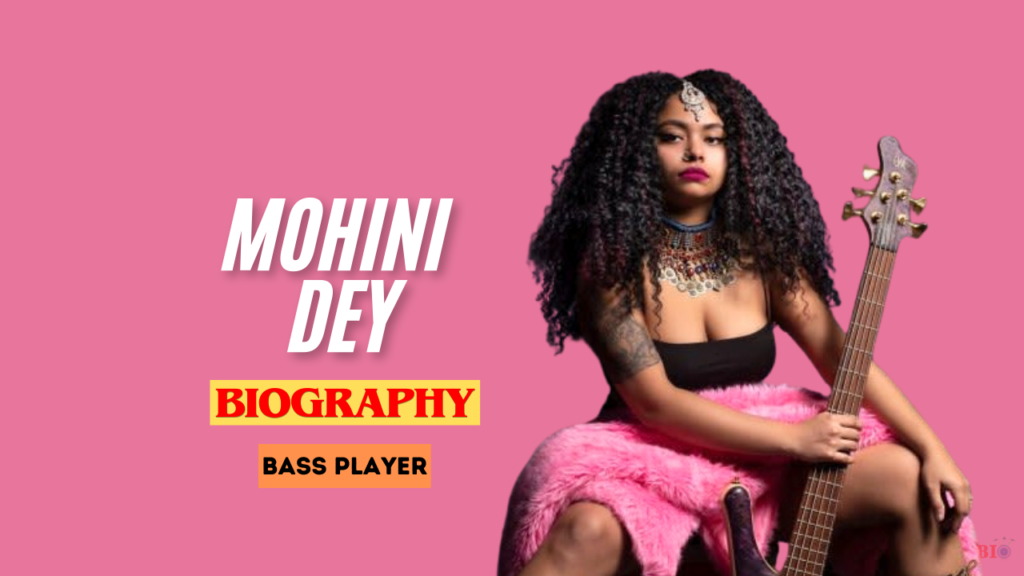 Mohini Dey Biography