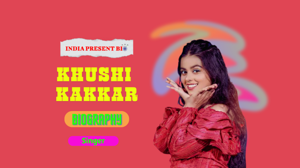 Khushi Kakkar Biography