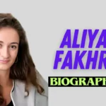 Aliya Fakhri Biography