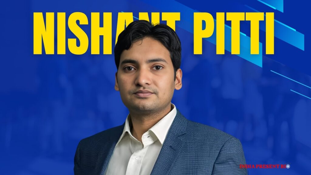 Nishant Pitti Biography